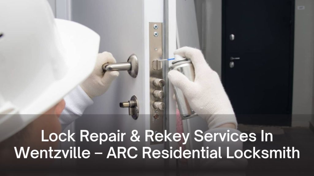 Lock Repair & Rekey Services In Wentzville – ARC Residential Locksmith
