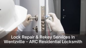 Lock Repair & Rekey Services In Wentzville – ARC Residential Locksmith