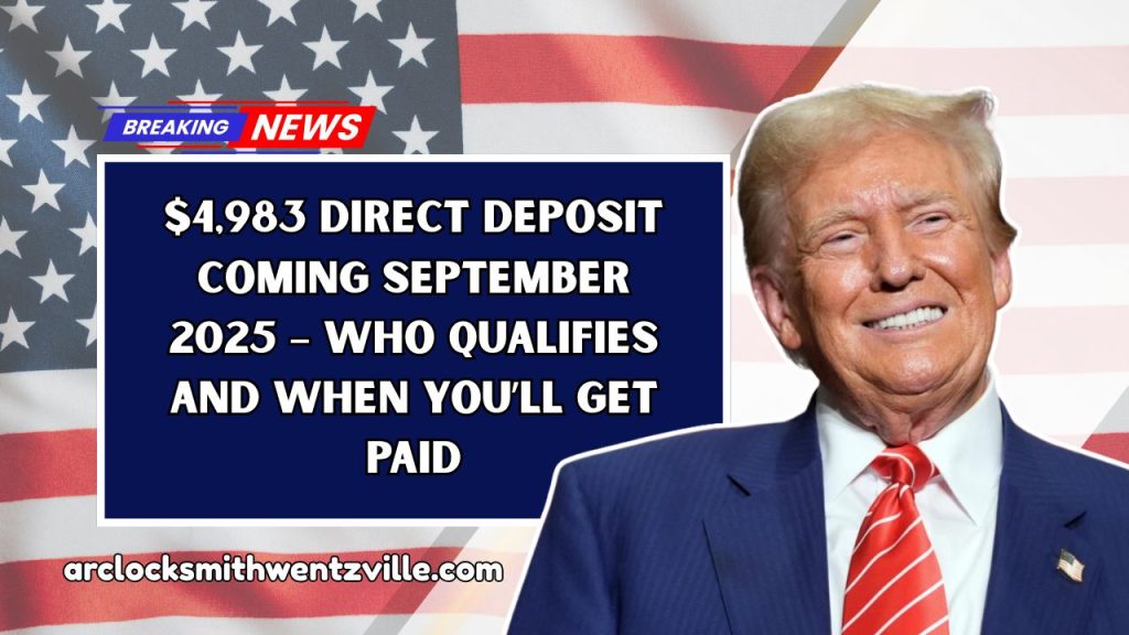 $4,983 Direct Deposit Coming September 2025 – Who Qualifies And When You’ll Get Paid