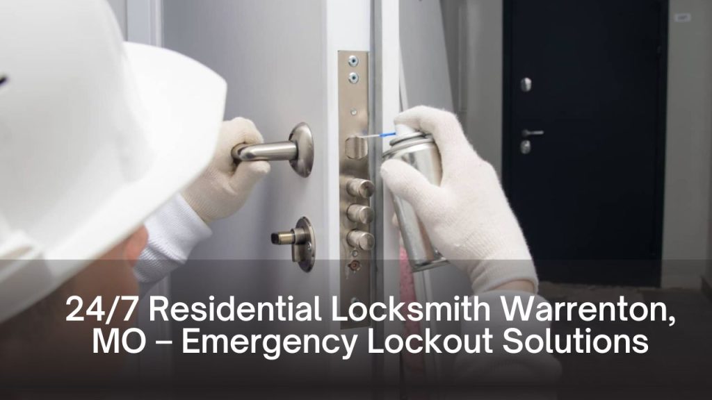 24/7 Residential Locksmith Warrenton, MO – Emergency Lockout Solutions