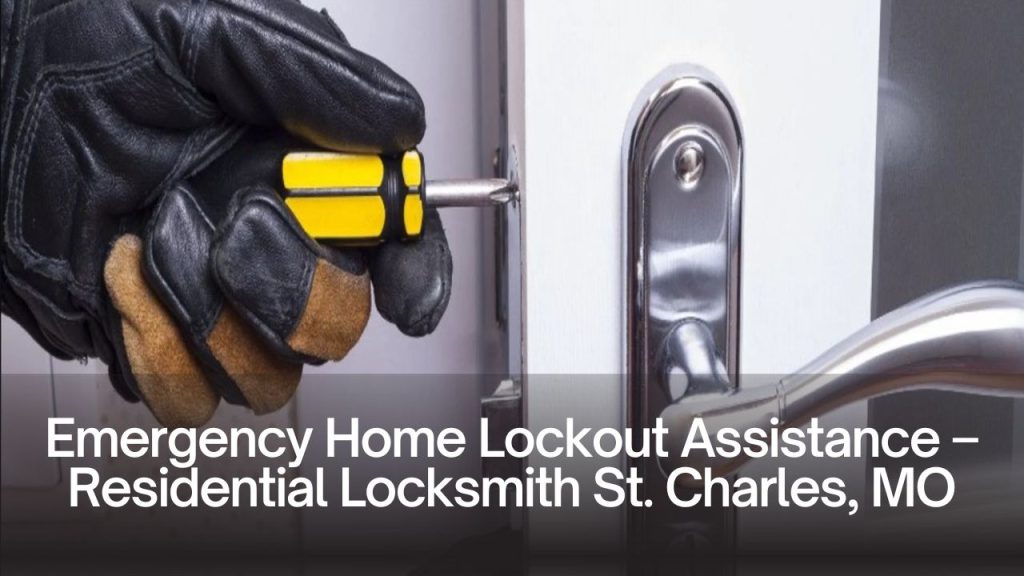 Emergency Home Lockout Assistance – Residential Locksmith St. Charles, MO