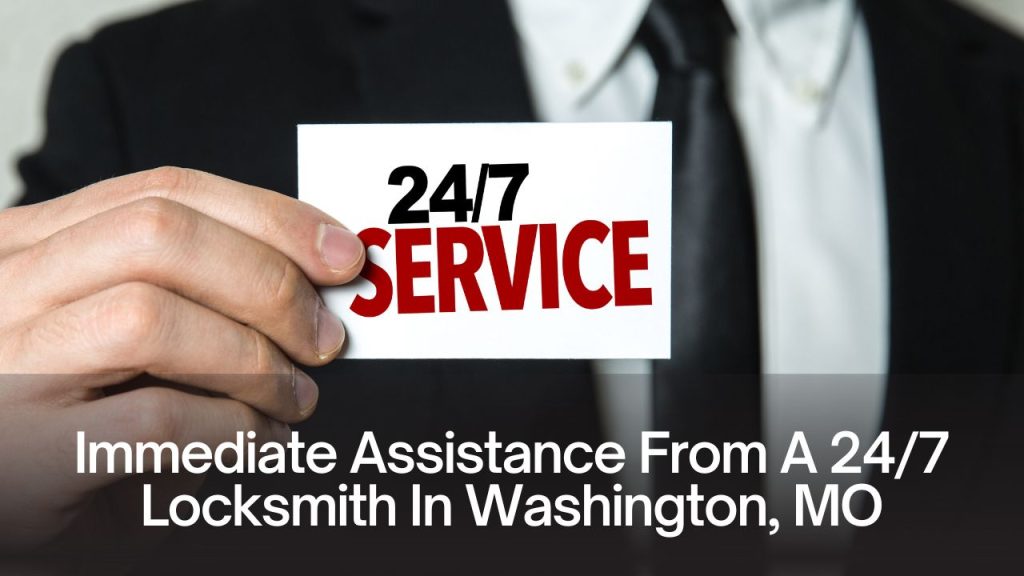 Immediate Assistance From A 24/7 Locksmith In Washington, MO