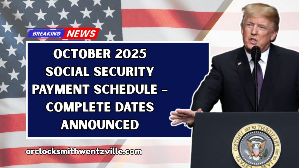 October 2025 Social Security Payment Schedule – Complete Dates Announced